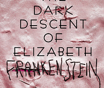 The dark descent of elizabeth frankenstein