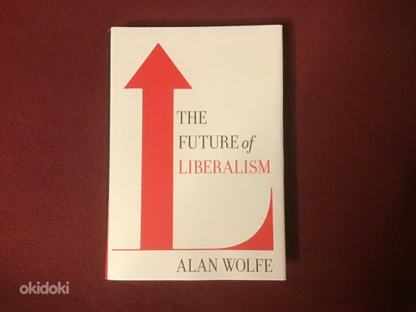 Alan Wolfe ”The Future of Liberalism” Alfred Knopf, NY, 2009 (foto #1)