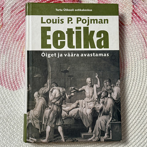 Louis P. Pojman “Eetika. Õiget ja väära avastamas” (2 foto / 2)