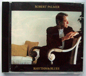 Robert Palmer - Rhythm & Blues, 1999