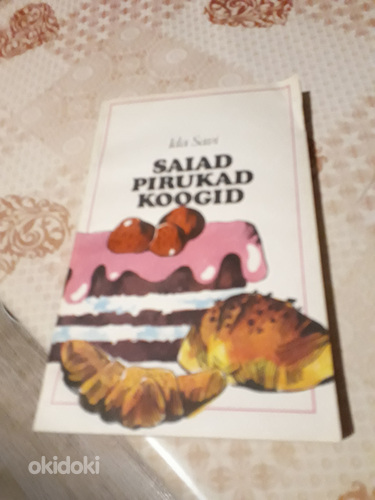 Uus kokaraamat Saiad, pirukad, koogid