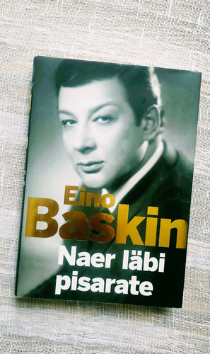 "Eino Baskin. Naer läbi pisarate"